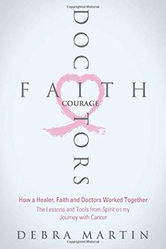 portada Doctors, Faith & Courage: How a Healer, Faith and Doctors Worked Together (en Inglés)
