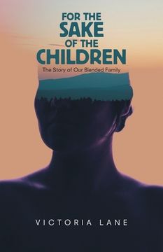 portada For the Sake of the Children: The Story of Our Blended Family (en Inglés)