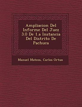 portada Ampliacion del Informe del Juez 3. 0 de 1. A Instancia del Distrito de Pachuca (in Spanish)