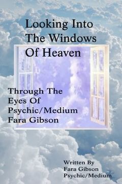 portada Looking Into the Windows of Heaven: Through the Eyes of Psychic Medium Fara Gibson (en Inglés)