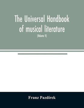portada The Universal handbook of musical literature. Practical and complete guide to all musical publications (Volume V) (en Inglés)