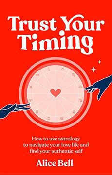 portada Trust Your Timing: How to use Astrology to Navigate Your Love Life and Find Your Authentic Self