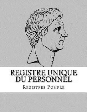 Registre unique du personnel: Conforme aux obligations légales du décret n°2014-1420 du 27 novembre 2014 (en Francés)