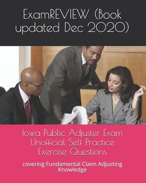 portada Iowa Public Adjuster Exam Unofficial Self Practice Exercise Questions: covering Fundamental Claim Adjusting Knowledge (en Inglés)