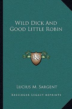 portada wild dick and good little robin (en Inglés)