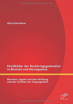 portada Feindbilder der Nachkriegsgeneration in Bosnien und Herzegowina: Bosniens Jugend zwischen Hoffnung und den Schatten der Vergangenheit (German Edition)