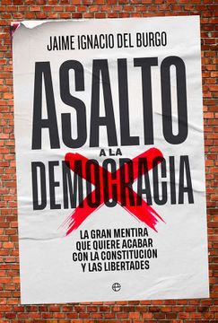 portada Asalto a la Democracia: La Gran Mentira que Quiere Acabar con la Constitución y las Libertades (in Spanish)