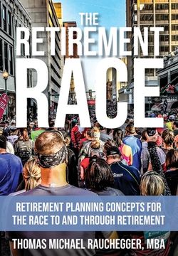 portada The Retirement Race: Retirement Planning Concepts for the Race to and through Retirement (en Inglés)