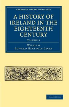 portada A History of Ireland in the Eighteenth Century 5 Volume Paperback Set: A History of Ireland in the Eighteenth Century - Volume 3 (Cambridge Library. & Irish History, 17Th & 18Th Centuries) (en Inglés)