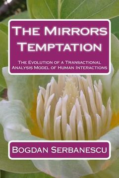 portada The Mirrors Temptation: The Evolution of a Transactional Analysis Model of Human Interactions