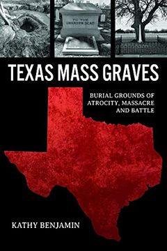 portada Texas Mass Graves: Burial Grounds of Atrocity, Massacre and Battle (in English)