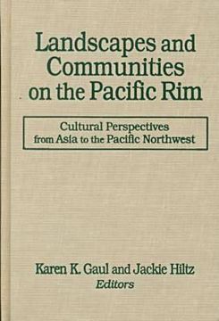 portada landscapes and communities on the pacific rim: cultural perspectives from asia to the pacific northwest (in English)