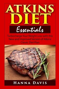 portada Atkins Diet Essentials: Turbocharge Your Weight Loss with this New and Improved Version of Atkins' Classic Diet Plan (en Inglés)