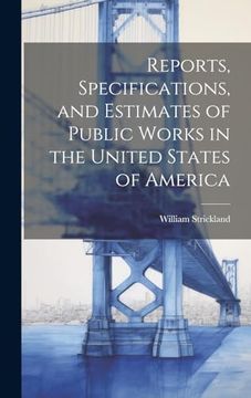 portada Reports, Specifications, and Estimates of Public Works in the United States of America (en Inglés)