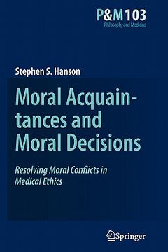 portada moral acquaintances and moral decisions: resolving moral conflicts in medical ethics (in English)