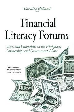 portada Financial Literacy Forums: Issues and Viewpoints on the Workplace, Partnerships and Governmental Role (Business, Technology and Finance) (en Inglés)