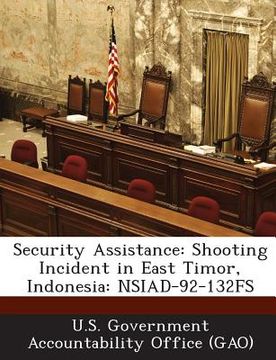 portada Security Assistance: Shooting Incident in East Timor, Indonesia: Nsiad-92-132fs (en Inglés)