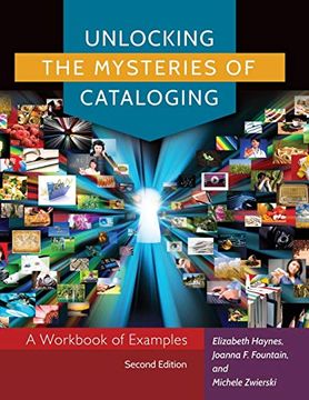 portada Unlocking the Mysteries of Cataloging: A Workbook of Examples (en Inglés)