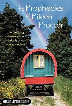 portada the prophecies of eileen proctor: the amazing adventures and insights of a young medium (in English)
