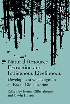 portada Natural Resource Extraction and Indigenous Livelihoods: Development Challenges in an Era of Globalization (en Inglés)