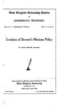 portada West Virginia university studies in American history - Evolution of Seward's Mexican Policy (in English)