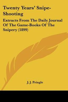 twenty years' snipe-shooting: extracts from the daily journal of the game-books of the snipery (1899) (en Inglés)