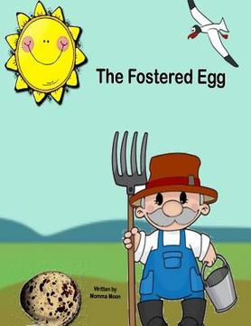 portada The Fostered Egg: The Journey Of Destiny And A Forever Family (en Inglés)