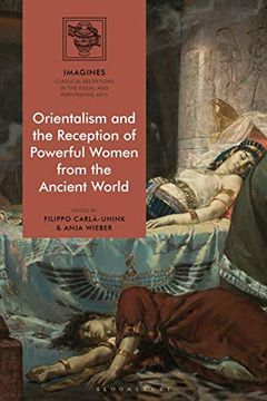 portada Orientalism and the Reception of Powerful Women From the Ancient World (Imagines – Classical Receptions in the Visual and Performing Arts) (en Inglés)