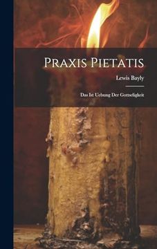 portada Praxis Pietatis: Das ist Uebung der Gottseligkeit (en Inglés)