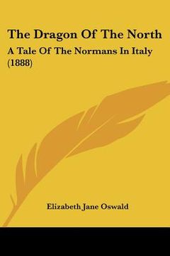 portada the dragon of the north: a tale of the normans in italy (1888)