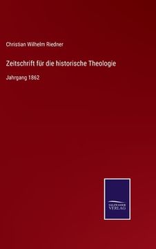 portada Zeitschrift für die historische Theologie: Jahrgang 1862 (en Alemán)