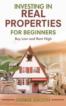 portada Investing in Real Properties for Beginners (en Inglés)