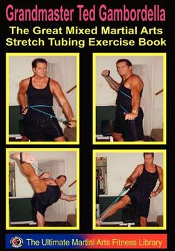 portada the great mixed martial arts stretch tubing exercise book (in English)