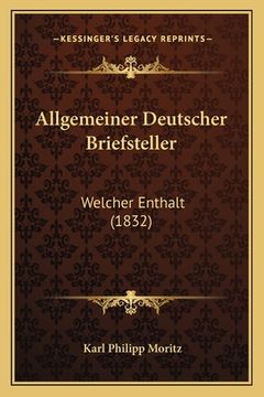 portada Allgemeiner Deutscher Briefsteller: Welcher Enthalt (1832) (in German)