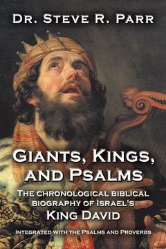 portada Giants, Kings, and Psalms: The Chronological Biblical Biography of Israel's King David Integrated with the Psalms and Proverbs