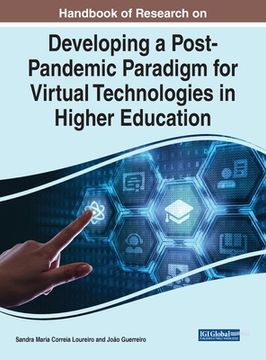 portada Handbook of Research on Developing a Post-Pandemic Paradigm for Virtual Technologies in Higher Education (en Inglés)