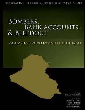 portada Bombers, Bank Accounts, and Bleedout: Al-Qa'da's Road In and Out of Iraq (en Inglés)