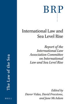 International Law and Sea Level Rise: Report of the International Law Association Committee on International Law and Sea Level Rise (en Inglés)
