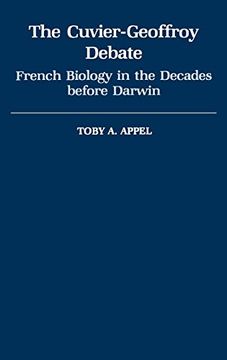 portada The Cuvier-Geoffrey Debate: French Biology in the Decades Before Darwin (Monographs on the History and Philosophy of Biology) (en Inglés)