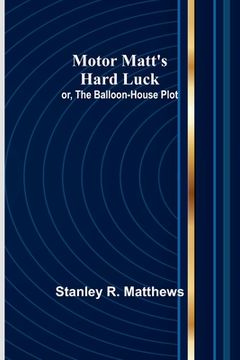 portada Motor Matt's Hard Luck; or, The Balloon-House Plot (en Inglés)