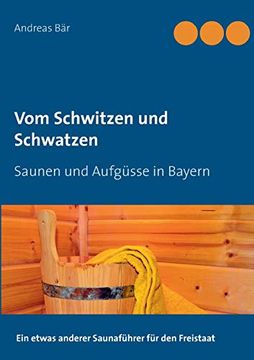 portada Vom Schwitzen und Schwatzen: Saunen und Aufgüsse in Bayern (en Alemán)