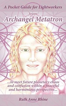 portada A Pocket Guide for Lightworkers From Archangel Metatron: To Meet Future Planetary Chaos and Confusion Within a Peaceful and Harmonious Perspective. 
