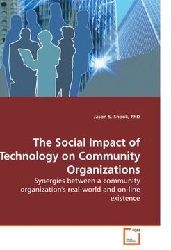 portada The Social Impact of Technology on Community Organizations: Synergies between a community organization's real-world and on-line existence