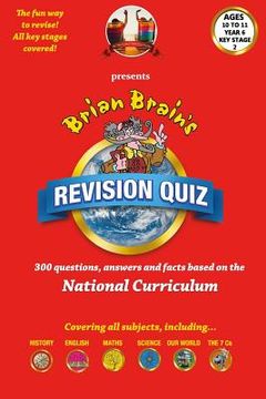 portada Brian Brain's Revison Quiz For Key Stage 2 Year 6 Ages 10 to 11: 300 Questions, Answers and Facts Based On The National Curriculum (en Inglés)