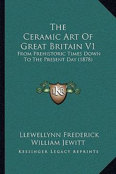 portada the ceramic art of great britain v1: from prehistoric times down to the present day (1878) (en Inglés)