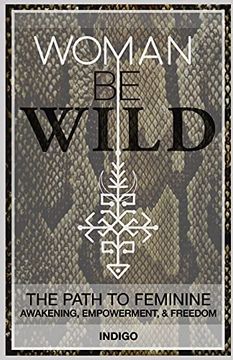 portada Woman be Wild: The Path to Feminine Awakening, Empowerment, and Freedom (in English)