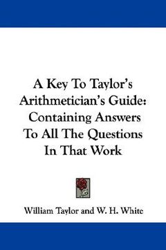portada a key to taylor's arithmetician's guide: containing answers to all the questions in that work