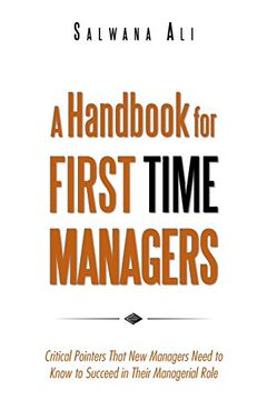 portada A Handbook for First Time Managers: Critical Pointers That New Managers Need to Know to Succeed in Their Managerial Role