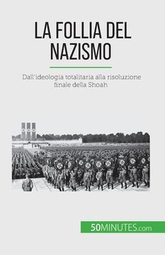portada La follia del nazismo: Dall'ideologia totalitaria alla risoluzione finale della Shoah (en Italiano)