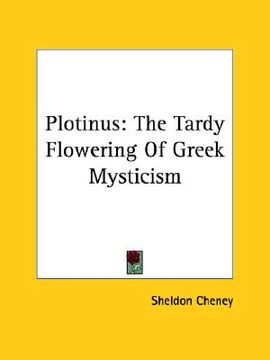 portada plotinus: the tardy flowering of greek mysticism (en Inglés)